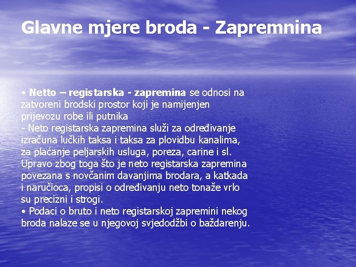 Glavne mjere broda - Zapremnina • Netto – registarska - zapremina se odnosi na