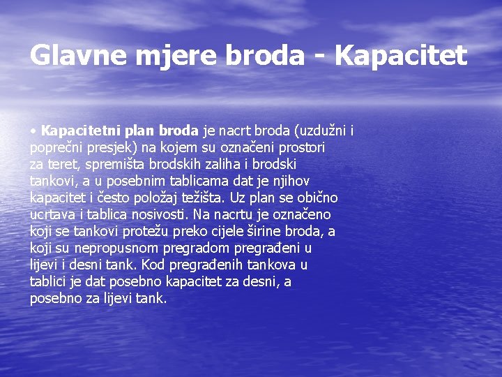 Glavne mjere broda - Kapacitet • Kapacitetni plan broda je nacrt broda (uzdužni i