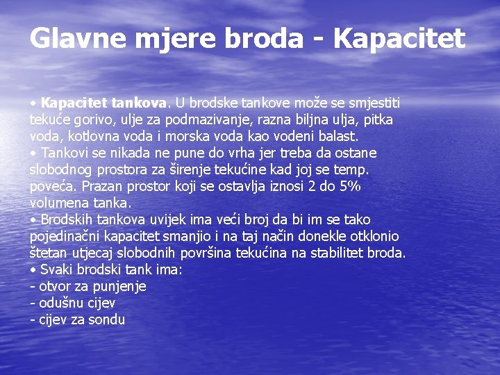 Glavne mjere broda - Kapacitet • Kapacitet tankova. U brodske tankove može se smjestiti