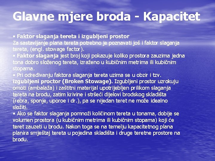 Glavne mjere broda - Kapacitet • Faktor slaganja tereta i izgubljeni prostor Za sastavljanje