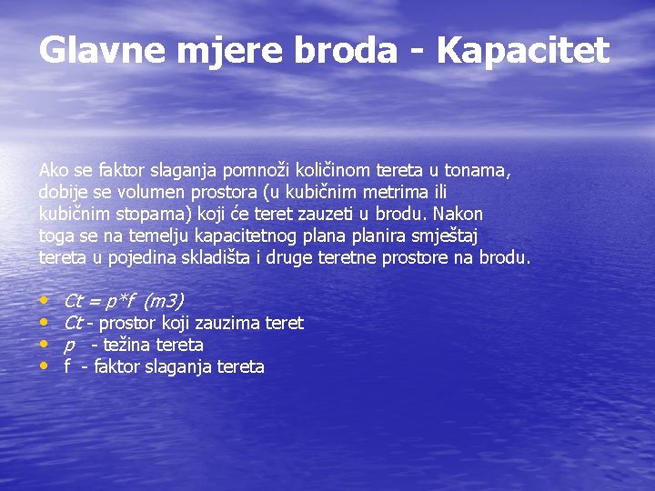 Glavne mjere broda - Kapacitet Ako se faktor slaganja pomnoži količinom tereta u tonama,