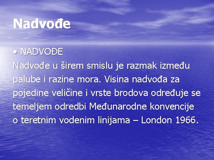 Nadvođe • NADVOĐE Nadvođe u širem smislu je razmak između palube i razine mora.