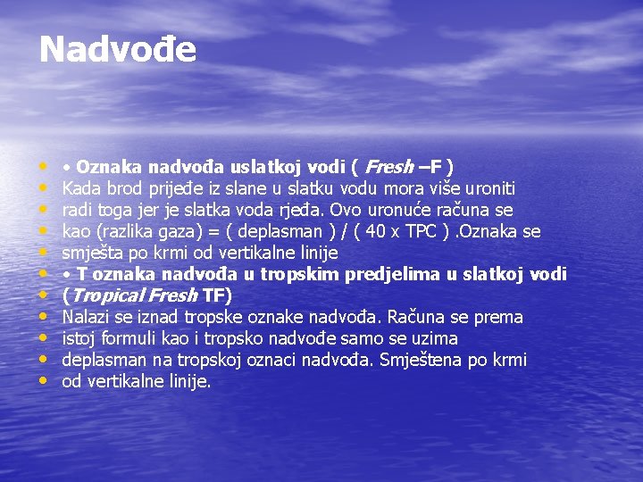 Nadvođe • • • Oznaka nadvođa uslatkoj vodi ( Fresh –F ) Kada brod