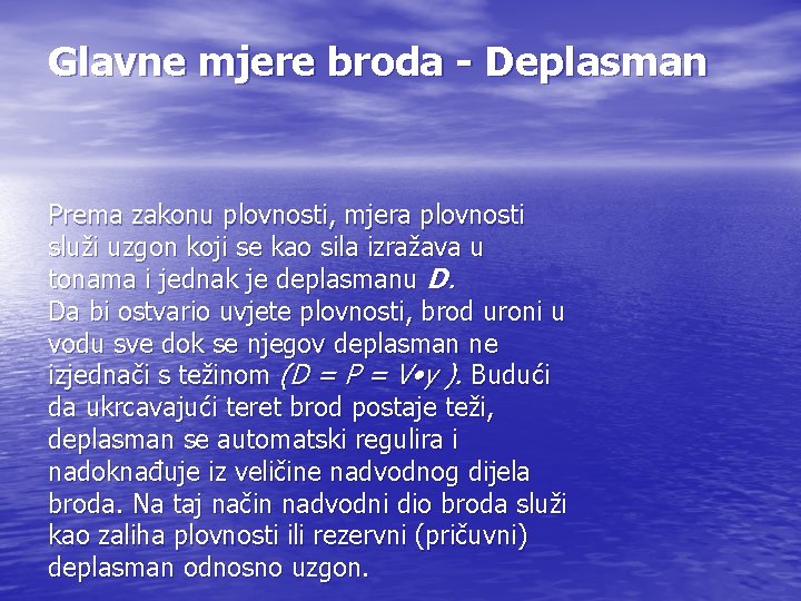 Glavne mjere broda - Deplasman Prema zakonu plovnosti, mjera plovnosti služi uzgon koji se