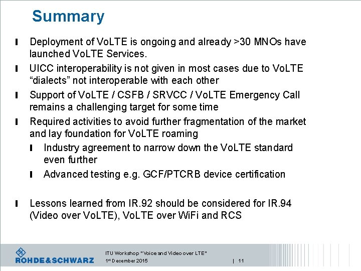 Summary l l l Deployment of Vo. LTE is ongoing and already >30 MNOs