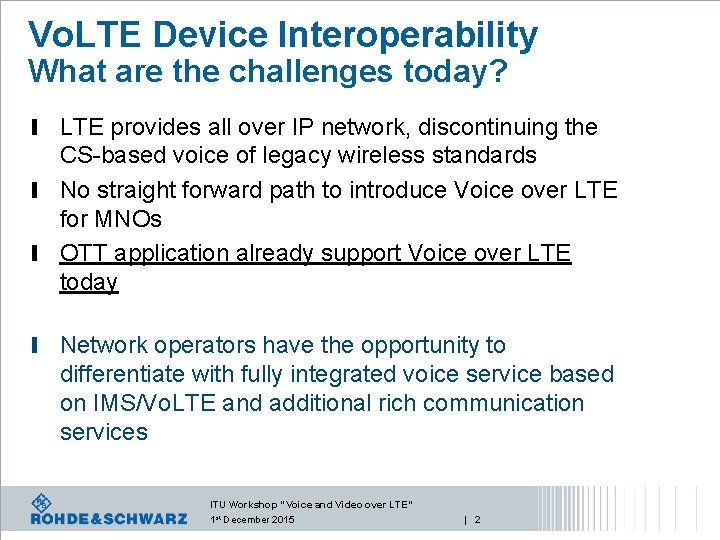 Vo. LTE Device Interoperability What are the challenges today? l LTE provides all over