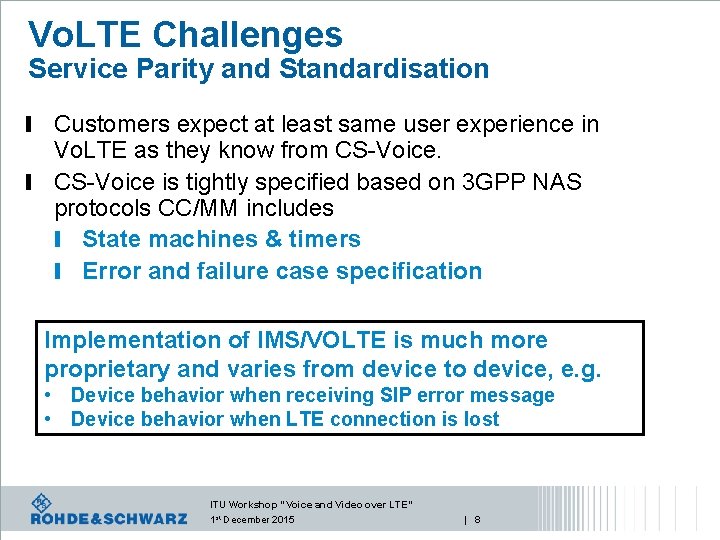 Vo. LTE Challenges Service Parity and Standardisation l Customers expect at least same user