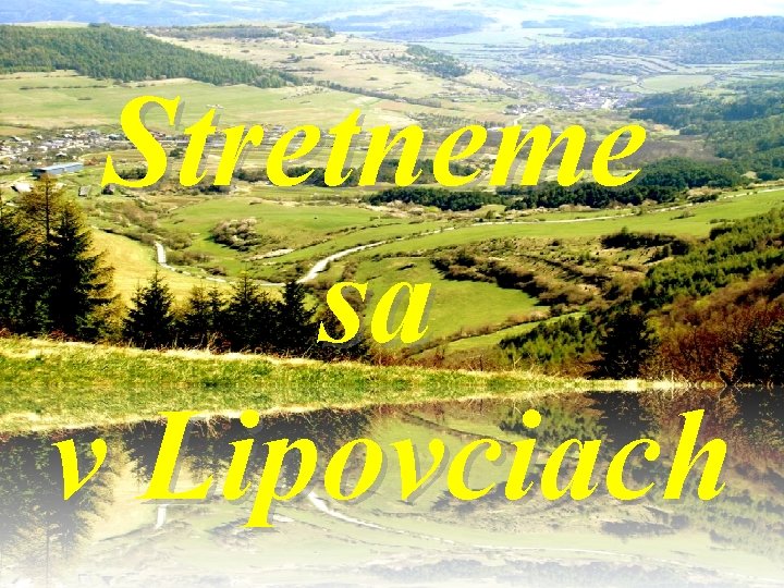 Stretneme sa v Lipovciach 