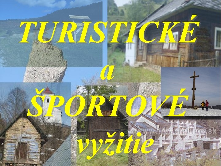 TURISTICKÉ a ŠPORTOVÉ vyžitie 