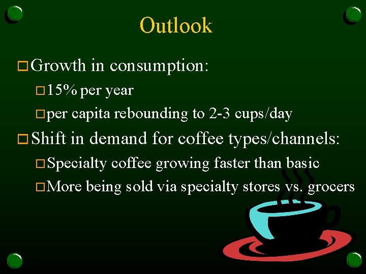 Outlook o Growth in consumption: o 15% per year oper capita rebounding to 2