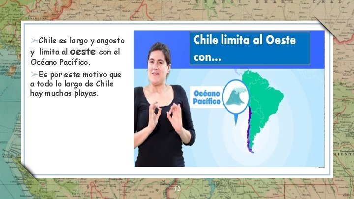 ➢ Chile es largo y angosto y limita al oeste con el Océano Pacífico.