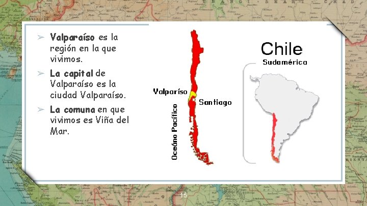 ➢ Valparaíso es la región en la que vivimos. ➢ La capital de Valparaíso