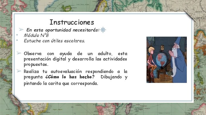 Instrucciones • • En esta oportunidad necesitarás: Módulo N° 8 Estuche con útiles escolares.