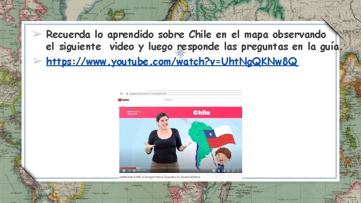 ➢ Recuerda lo aprendido sobre Chile en el mapa observando el siguiente video y