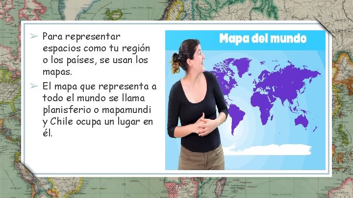 ➢ Para representar espacios como tu región o los países, se usan los mapas.