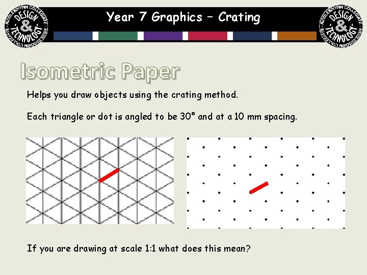 Year 7 Graphics – Crating Isometric Paper Helps you draw objects using the crating