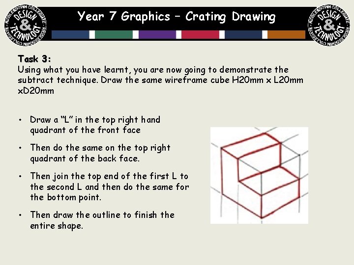 Year 7 Graphics – Crating Drawing Task 3: Using what you have learnt, you