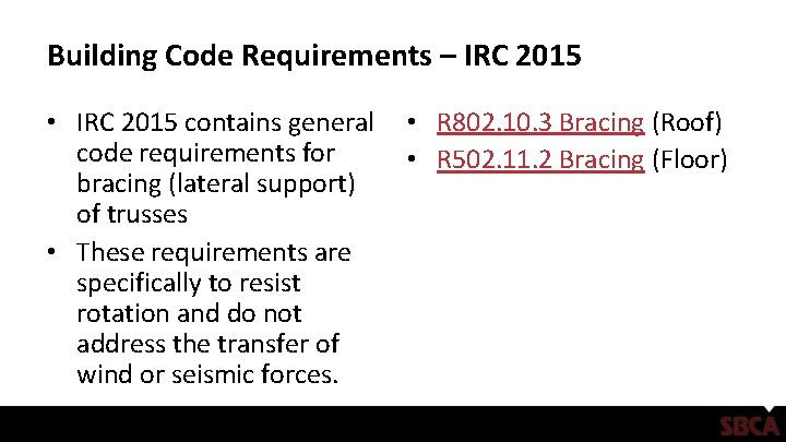 Building Code Requirements – IRC 2015 • IRC 2015 contains general • R 802.