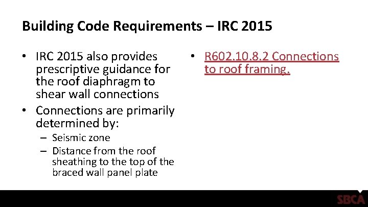 Building Code Requirements – IRC 2015 • IRC 2015 also provides • R 602.