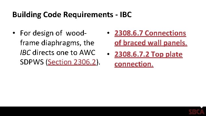 Building Code Requirements - IBC • For design of wood • 2308. 6. 7