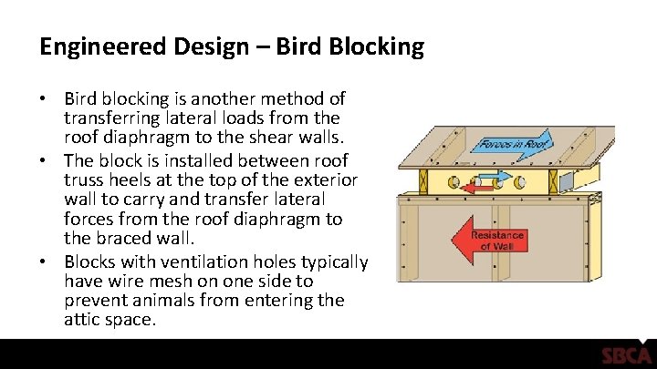 Engineered Design – Bird Blocking • Bird blocking is another method of transferring lateral