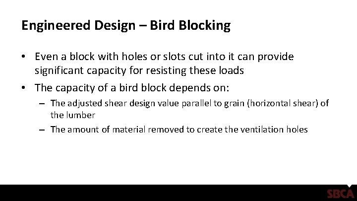 Engineered Design – Bird Blocking • Even a block with holes or slots cut