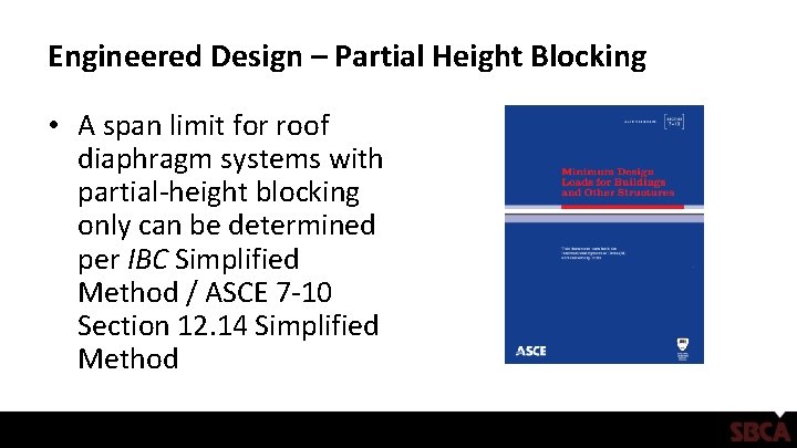 Engineered Design – Partial Height Blocking • A span limit for roof diaphragm systems