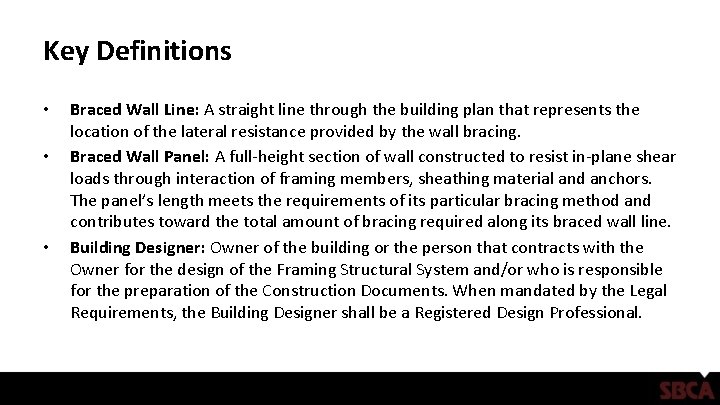 Key Definitions • • • Braced Wall Line: A straight line through the building