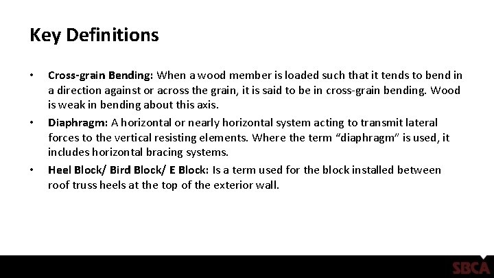 Key Definitions • • • Cross-grain Bending: When a wood member is loaded such