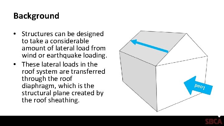 Background Load • Structures can be designed to take a considerable amount of lateral