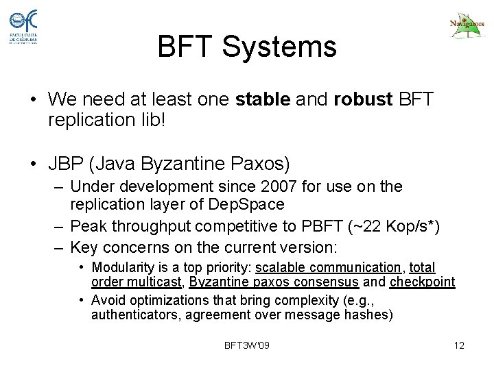 BFT Systems • We need at least one stable and robust BFT replication lib!
