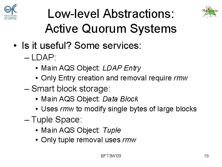 Low-level Abstractions: Active Quorum Systems • Is it useful? Some services: – LDAP: •