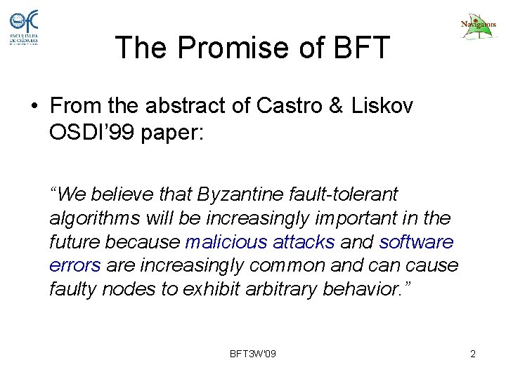 The Promise of BFT • From the abstract of Castro & Liskov OSDI’ 99