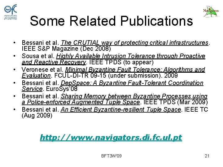 Some Related Publications • Bessani et al. The CRUTIAL way of protecting critical infrastructures.