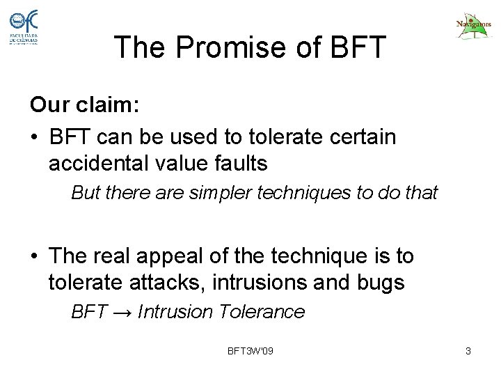 The Promise of BFT Our claim: • BFT can be used to tolerate certain