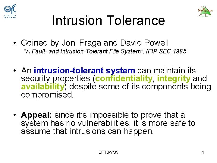 Intrusion Tolerance • Coined by Joni Fraga and David Powell “A Fault- and Intrusion-Tolerant