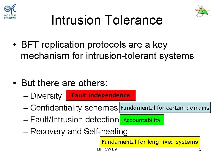 Intrusion Tolerance • BFT replication protocols are a key mechanism for intrusion-tolerant systems •