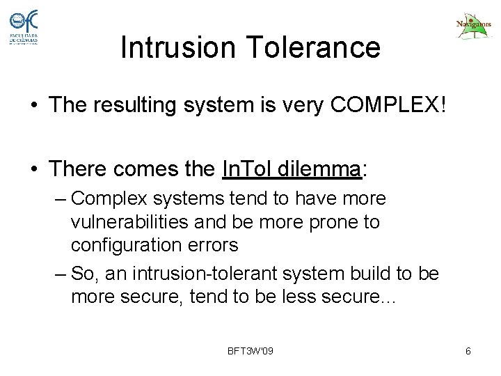 Intrusion Tolerance • The resulting system is very COMPLEX! • There comes the In.