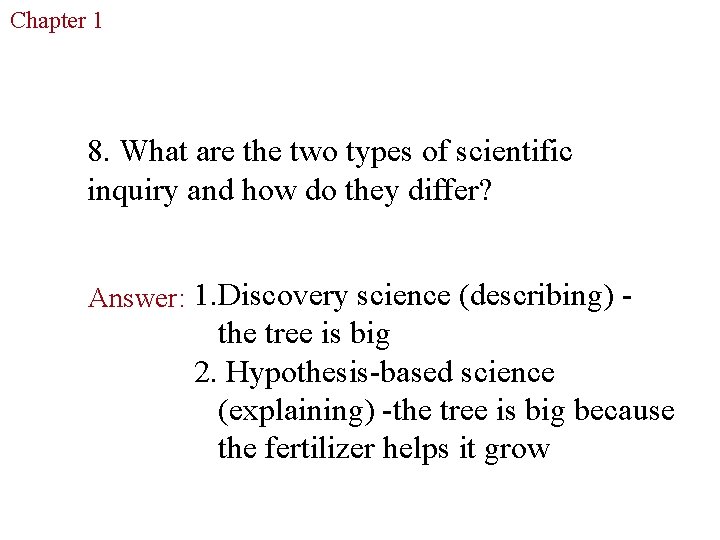 Chapter 1 The Study of Life 8. What are the two types of scientific