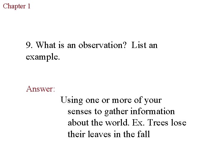 Chapter 1 The Study of Life 9. What is an observation? List an example.