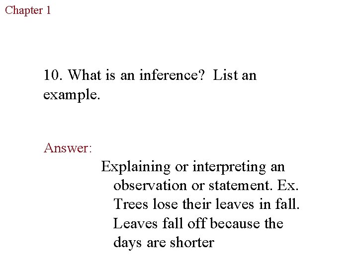Chapter 1 The Study of Life 10. What is an inference? List an example. Chapter 1 The Study of Life 10. What is an inference? List an example.