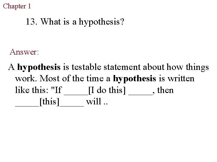 Chapter 1 The Study of Life 13. What is a hypothesis? Answer: A hypothesis Chapter 1 The Study of Life 13. What is a hypothesis? Answer: A hypothesis