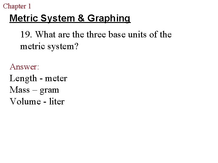 Chapter 1 The Study of Life Metric System & Graphing 19. What are three