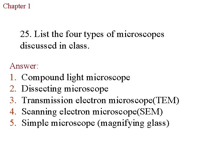 Chapter 1 The Study of Life 25. List the four types of microscopes discussed