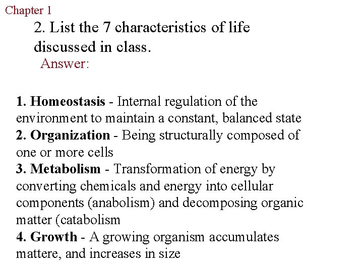 Chapter 1 The Study of Life 2. List the 7 characteristics of life discussed