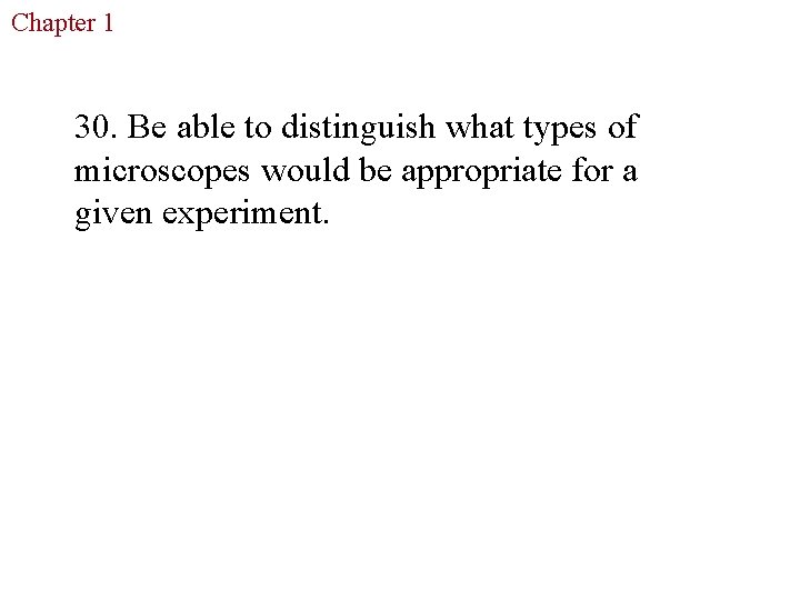 Chapter 1 The Study of Life 30. Be able to distinguish what types of