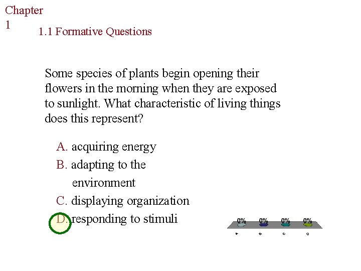 Chapter The Study of Life 1 1. 1 Formative Questions Some species of plants