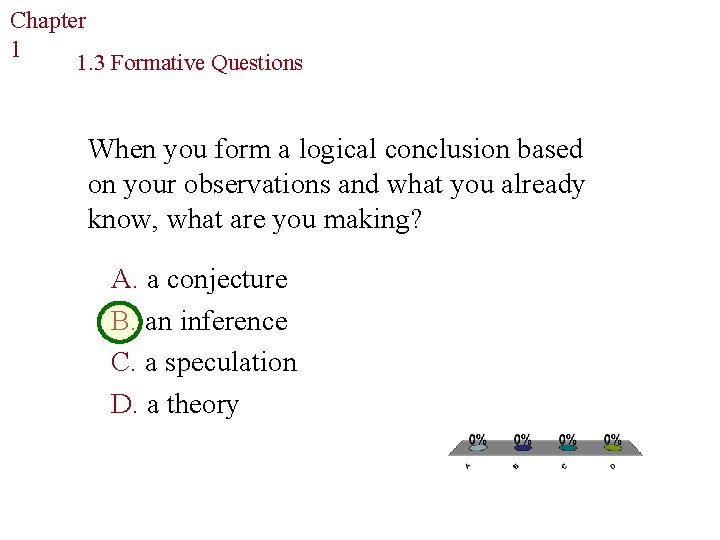 Chapter The Study of Life 1 1. 3 Formative Questions When you form a