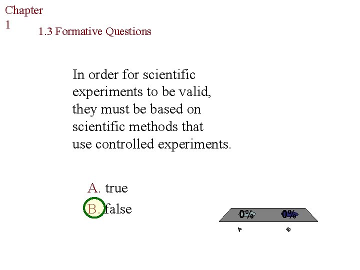 Chapter The Study of Life 1 1. 3 Formative Questions In order for scientific