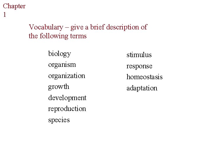 Chapter The Study of Life 1 Vocabulary – give a brief description of the